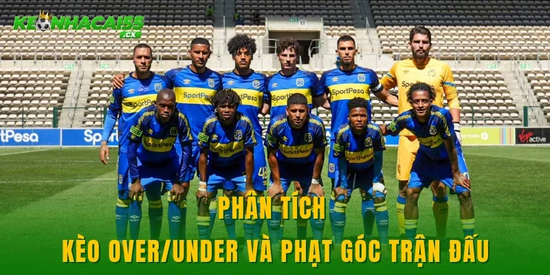 Phân tích kèo over/under và phạt góc trận đấu